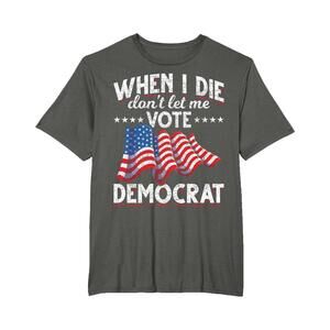 When I Die Dont Let Me Vote Democrat Us Flag Republican T-Shirt